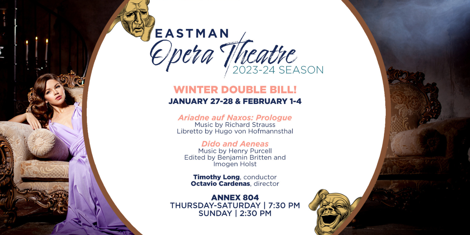 Eastman Opera Theatre Winter Double Bill. January 27-28 and February 1-4 in the Eastman Opera Theatre Black Box - Annex 804