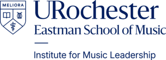 Institute for Music Leadership - Eastman School of Music - University of Rochester