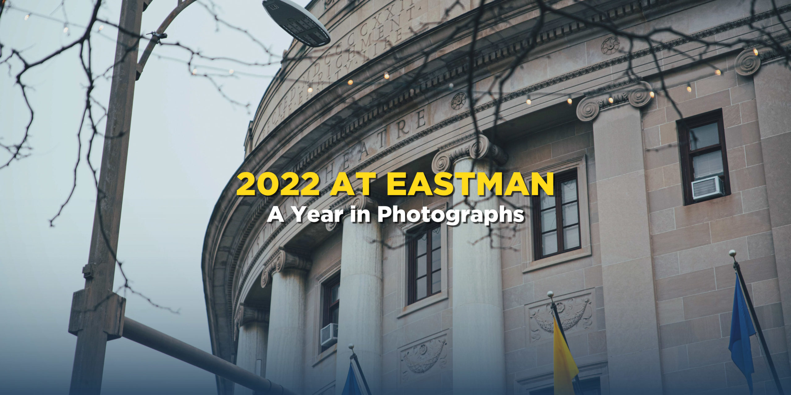 2022 AT EASTMAN A Year in Photographs – 1